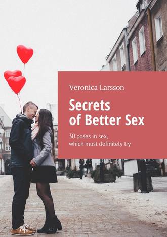Вероника Ларссон. Secrets of Better Sex. 30 poses in sex, which must definitely try