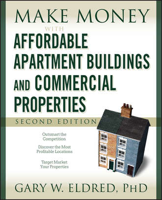 Gary Eldred W.. Make Money with Affordable Apartment Buildings and Commercial Properties