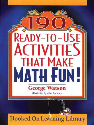 Alan  Anthony. 190 Ready-to-Use Activities That Make Math Fun!