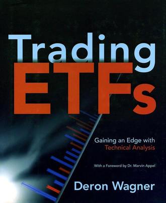Deron  Wagner. Trading ETFs. Gaining an Edge with Technical Analysis