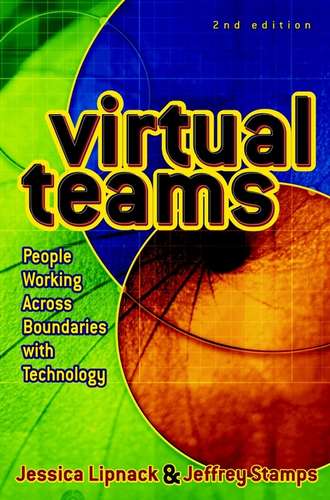Jessica  Lipnack. Virtual Teams. People Working Across Boundaries with Technology