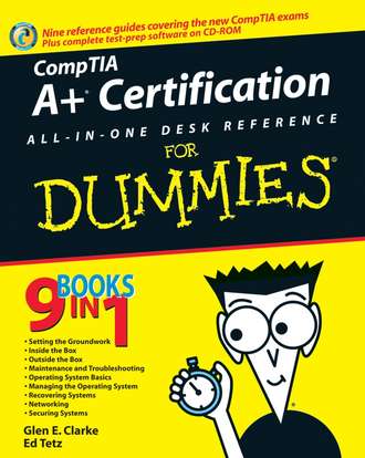 Edward  Tetz. CompTIA A+ Certification All-In-One Desk Reference For Dummies
