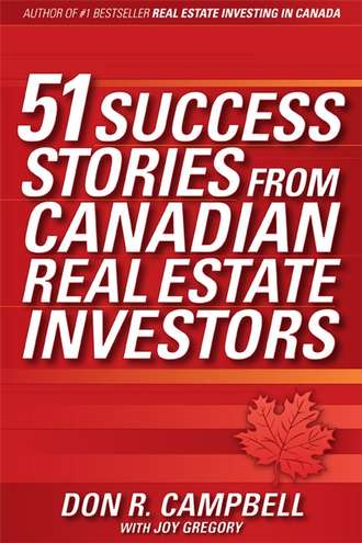 Don Campbell R.. 51 Success Stories from Canadian Real Estate Investors