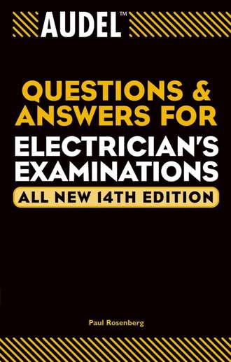 Paul  Rosenberg. Audel Questions and Answers for Electrician's Examinations
