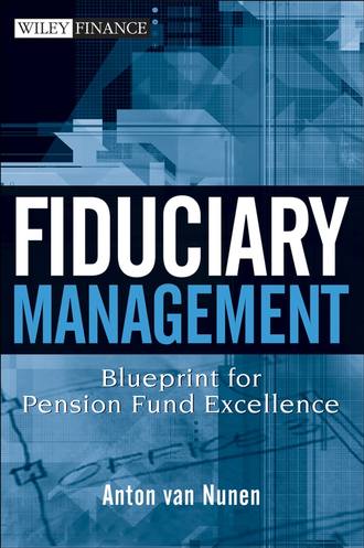 A. Nunen van. Fiduciary Management. Blueprint for Pension Fund Excellence