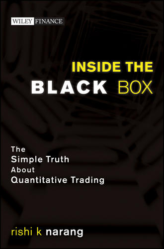 Rishi Narang K.. Inside the Black Box. The Simple Truth About Quantitative Trading