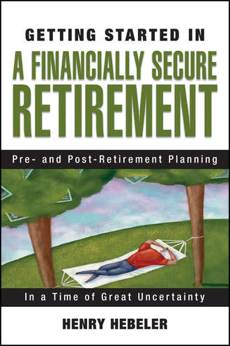 Henry Hebeler K.. Getting Started in A Financially Secure Retirement