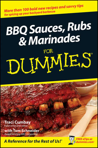 Traci  Cumbay. BBQ Sauces, Rubs and Marinades For Dummies