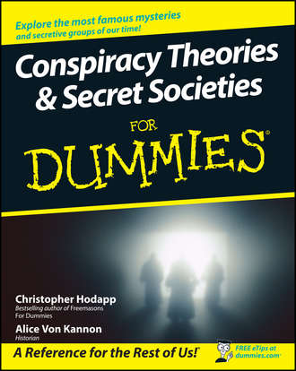Christopher  Hodapp. Conspiracy Theories and Secret Societies For Dummies