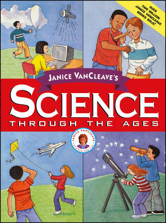 Janice  VanCleave. Janice VanCleave's Science Through the Ages