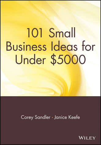 Corey  Sandler. 101 Small Business Ideas for Under $5000