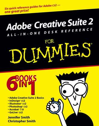 Christopher  Smith. Adobe Creative Suite 2 All-in-One Desk Reference For Dummies