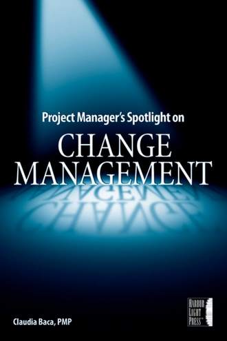 Project Manager's Spotlight on Change Management. Claudia Baca M.