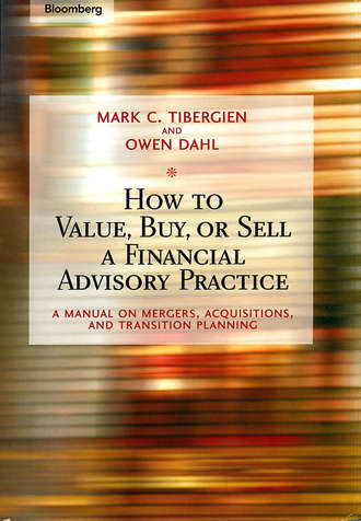 Owen  Dahl. How to Value, Buy, or Sell a Financial Advisory Practice. A Manual on Mergers, Acquisitions, and Transition Planning
