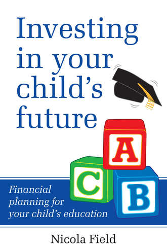 Nicola  Field. Investing in Your Child's Future. Financial Planning for Your Child's Education