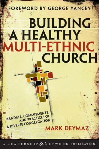 Mark  DeYmaz. Building a Healthy Multi-ethnic Church. Mandate, Commitments and Practices of a Diverse Congregation