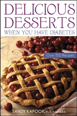 Sandy  Kapoor. Delicious Desserts When You Have Diabetes. Over 150 Recipes