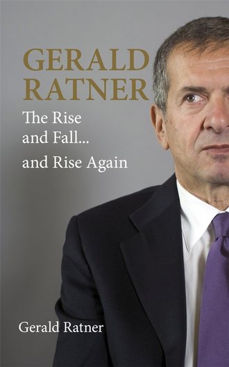 Gerald  Ratner. Gerald Ratner. The Rise and Fall...and Rise Again
