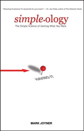 Mark  Joyner. Simpleology. The Simple Science of Getting What You Want