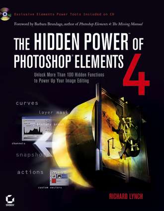 Richard  Lynch. The Hidden Power of Photoshop Elements 4