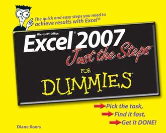 Diane  Koers. Excel 2007 Just the Steps For Dummies
