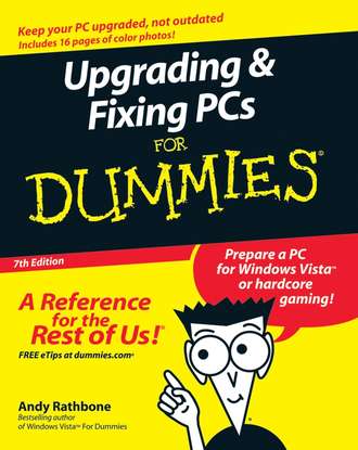 Andy  Rathbone. Upgrading and Fixing PCs For Dummies