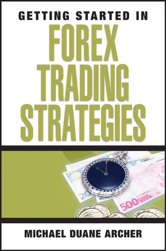 Michael Archer D.. Getting Started in Forex Trading Strategies