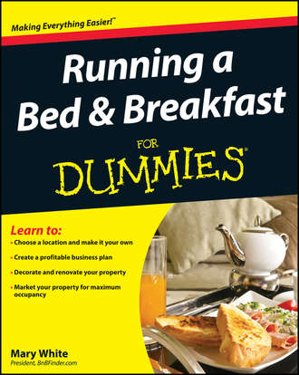 Mary  White. Running a Bed and Breakfast For Dummies