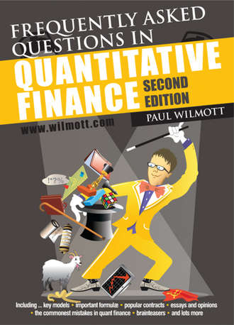 Paul  Wilmott. Frequently Asked Questions in Quantitative Finance