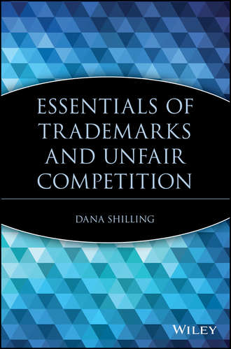 Dana  Shilling. Essentials of Trademarks and Unfair Competition
