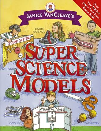 Janice  VanCleave. Janice VanCleave's Super Science Models
