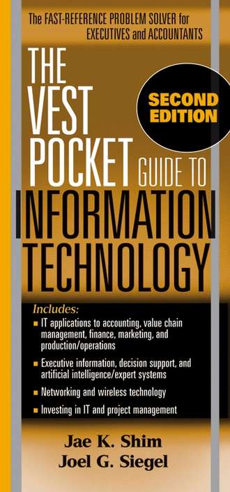 Jae K. Shim. The Vest Pocket Guide to Information Technology