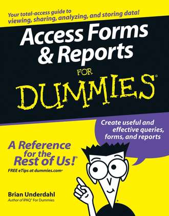 Brian  Underdahl. Access Forms and Reports For Dummies