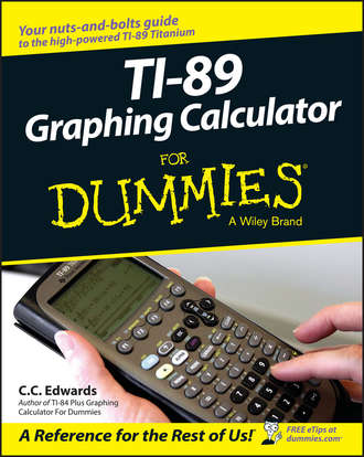 C. C. Edwards. TI-89 Graphing Calculator For Dummies