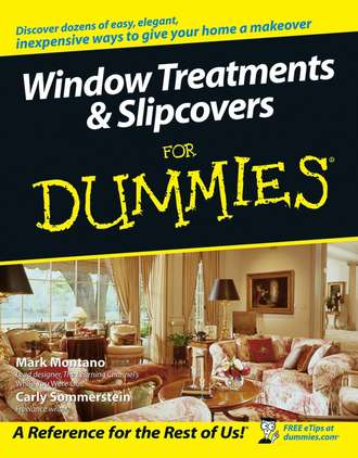 Mark  Montano. Window Treatments and Slipcovers For Dummies