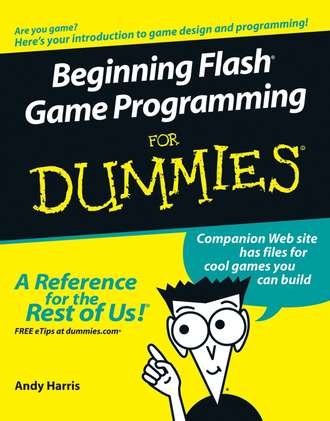 Andy  Harris. Beginning Flash Game Programming For Dummies