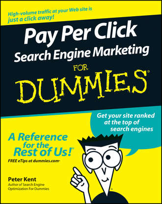 Peter  Kent. Pay Per Click Search Engine Marketing For Dummies