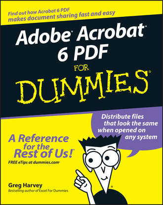 Greg  Harvey. Adobe Acrobat 6 PDF For Dummies