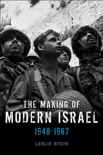 Leslie  Stein. The Making of Modern Israel. 1948-1967