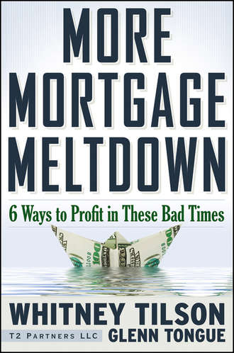 Whitney  Tilson. More Mortgage Meltdown. 6 Ways to Profit in These Bad Times