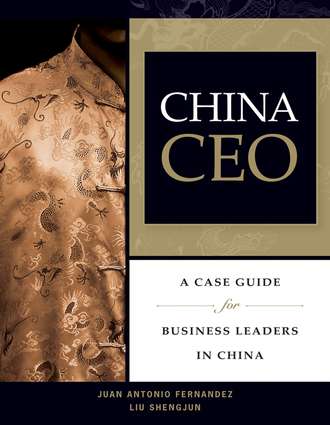 Liu  Shengjun. China CEO. A Case Guide for Business Leaders in China