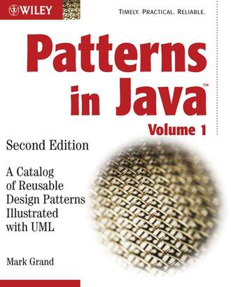 Mark  Grand. Patterns in Java. A Catalog of Reusable Design Patterns Illustrated with UML