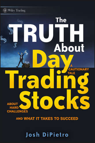 Josh  DiPietro. The Truth About Day Trading Stocks. A Cautionary Tale About Hard Challenges and What It Takes To Succeed