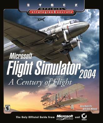 Doug  Radcliffe. Microsoft Flight Simulator 2004. A Century of Flight (Sybex Official Strategies and Secrets)