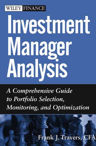 Frank Travers J.. Investment Manager Analysis. A Comprehensive Guide to Portfolio Selection, Monitoring and Optimization