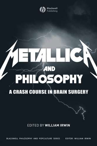 William  Irwin. Metallica and Philosophy. A Crash Course in Brain Surgery