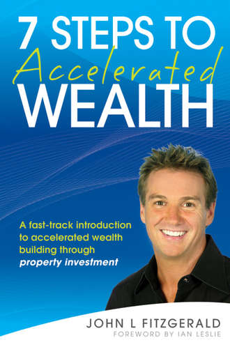 Ian  Leslie. 7 Steps to Accelerated Wealth. A Fast-track Introduction to Accelerated Wealth Building Through Property Investment