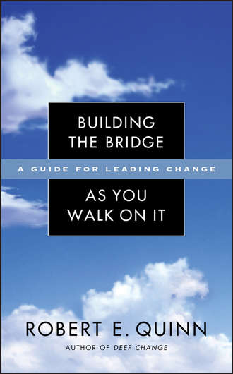 Robert Quinn E.. Building the Bridge As You Walk On It. A Guide for Leading Change
