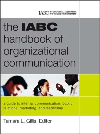 Tamara  Gillis. The IABC Handbook of Organizational Communication. A Guide to Internal Communication, Public Relations, Marketing and Leadership