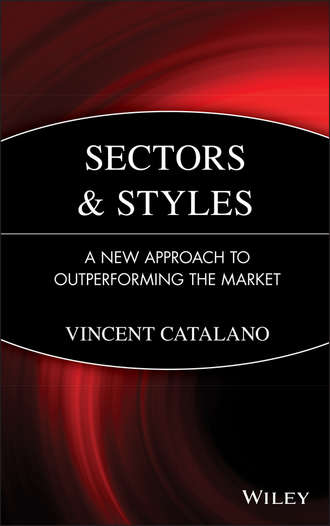 Vincent  Catalano. Sectors and Styles. A New Approach to Outperforming the Market